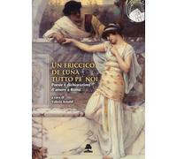 Un friccico de luna tutto pe’ noi. Poesie e dichiarazioni d'amore a Roma