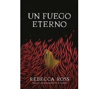 UN FUEGO ETERNO | Rebecca Ross