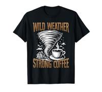 Un fuerte clima salvaje: una fuerte tormenta de café que persigue a un cazador de tornados Camiseta