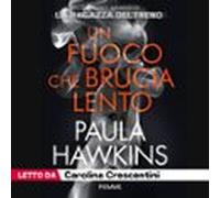 Un Fuoco Che Brucia Lento (audiolibro)