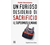 Un furioso desiderio di sacrificio. Il supermusulmano (Temi)