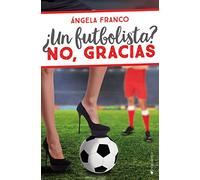 ¿Un futbolista? No, gracias (ROMANTICA)