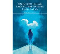 Un futuro hogar para el dios viviente | Louise Erdrich