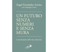 Un futuro senza numeri e senza mura. Conversazione sulla vita consacrata (Attualità e storia)