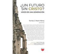 ¿Un futuro sin Cristo?: Voces de una generación (Fuera de Colección)