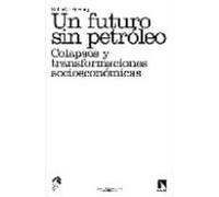 Un Futuro Sin Petroleo: Colapsos Y Transformaciones Socioeconomic Os