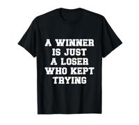 Un Ganador es Solo un Perdedor Que siguió intentando una Cita Motivacional Camiseta
