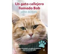 Un gato callejero llamado Bob: Cómo un hombre y su gato encontraron esperanza en las calles (Bolsillo)