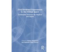 (Un)Gendered Experiences in the Virtual Space: Continuities between the Physical and Digital