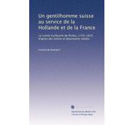 Un gentilhomme suisse au service de la Hollande et de la France: Le comte Guillaume de Portes, 1750-1823, d'après des lettres et documents inédits