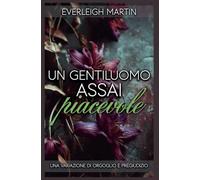Un gentiluomo assai piacevole: Una variazione di Orgoglio e Pregiudizio