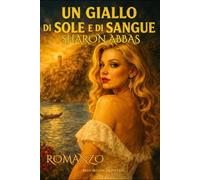 Un Giallo di Sole e di Sangue: A Classic Italian Giallo of Murder, Mystery, and Suspense: 1 (The Sharon Abbas Giallo Collection)