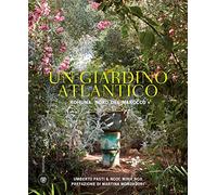 Un giardino atlantico. Rohuna, Nord del Marocco. Ediz. a colori (Illustrati)
