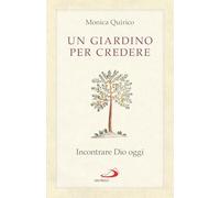 Un giardino per credere. Incontrare Dio oggi (Universo teologia)