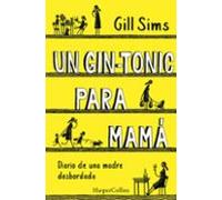 Un gin-tonic para mamá. Diario de una madre desbordada (HARPERCOLLINS)