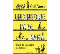 Un gin-tonic para mamá. Diario De Una Madre Desbordada (HARPERBOLSILLO)