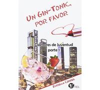 UN GIN-TONIC, POR FAVOR: 1 (CLAMORES DE JUVENTUD)