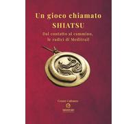 Un gioco chiamato SHIATSU: Dal contatto al cammino, le radici di MEDITRAIL (MEDITAID: attraverso il cambiamento)