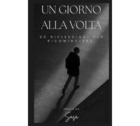 Un giorno alla volta: 30 Riflessioni per ricominciare
