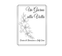 Un Giorno alla Volta: Diario di Benessere & Self-Care
