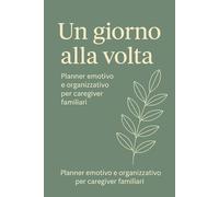 Un giorno alla volta: Planner per caregiver familiari