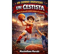 UN GIORNO DIVENTERÒ UN CESTISTA. Sogno in grande e punto sempre al canestro.