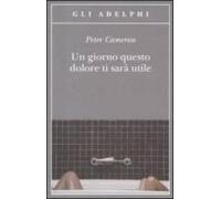 Un giorno questo dolore ti sarà utile (Gli Adelphi)
