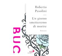 Un giorno smetteremo di morire (Biblioteca universale cristiana)