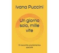Un giorno solo, mille vite: Vi racconto una domenica speciale