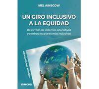 UN GIRO INCLUSIVO A LA EQUIDAD: Desarrollo de sistemas educativos y centros escolares más inclusivos: 190 (Educación Hoy Estudios)