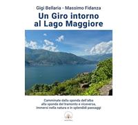Un giro intorno al lago Maggiore. Camminate dalla sponda dell’alba alla sponda del tramonto e viceversa, immersi nella natura e in splendidi