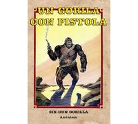 Un gorila con pistola: Six-Gun Gorilla (Clásicos del Pulp)