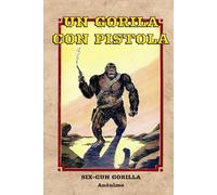 Un gorila con pistola: Six-Gun Gorilla (Clásicos del Pulp)