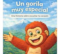 Un gorila muy especial: Una historia sobre escuchar tu corazón