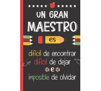 Un gran maestro es difícil de encontrar, difícil de dejar e imposible de olvidar: Regalo original para profe y maestras | Cuaderno de notas (A5, rayado) | Regalos profesores fin de curso