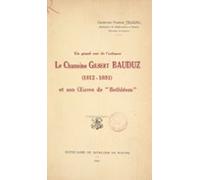Un Grand Ami De Lenfance : Le Chanoine Gilbert Bauduz (1812-1891) Et S