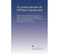 Un grand peuple de l'Afrique Equatoriale: éléments d'une monographie sur l'Urundi et les Warundi : série de 196 articles ethnologiques sur le pays, ... Africaine de l'Afrique Orientale Allemande.