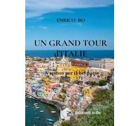 Un Grand Tour d'Italie: A spasso per il bel paese