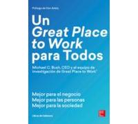 Un Great Place To Work Para Todos: Mejor Para El Negocio Mejor Para La