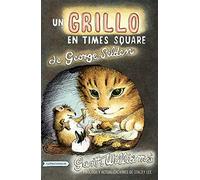 Un Grillo En Times Square: Revised And Updated Edition With Foreword By Stacey Lee: 1 (Chester grillo y sus amigos/ Chester Cricket and His Friends, 1)