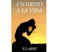 Un Grito A La Vida (ebook)