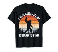 Un guía turístico como yo es difícil de Encontrar Bigfoot Camiseta