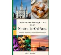 Un guide touristique local de la Nouvelle-Orléans: Découvrez la Nouvelle-Orléans comme un vrai local