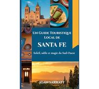 Un Guide Touristique Local de Santa Fe: Soleil, sable et magie du Sud-Ouest