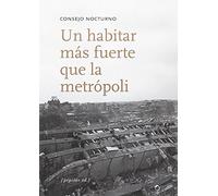 Un habitar más fuerte que la metrópoli (Ensayo)