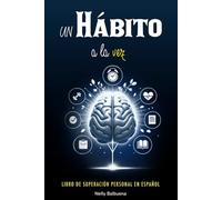 Un Hábito a la Vez: Libro de Superación Personal en Español: Guía de Autoayuda para Crear Disciplina