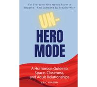 Un-Hero Mode: A Humorous Guide to Space, Closeness, and Adult Relationships