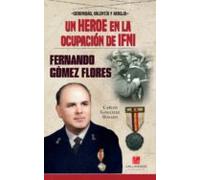 Un Heroe En La Ocupacion De Ifni. Fernando Gomez Flores