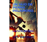 UN HIJO DE PERRA PELIGROSO.: La furia del lobo.