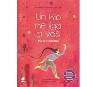 Un Hilo Me Liga A Vos: Mitos Y Poemas